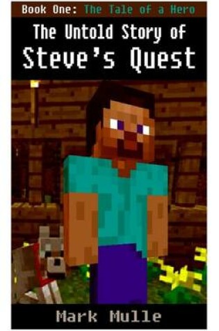 Cover of The Untold Story of Steve's Quest, Book One