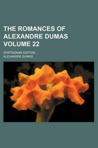 Cover of The Romances of Alexandre Dumas Volume 22; D'Artagnan Edition