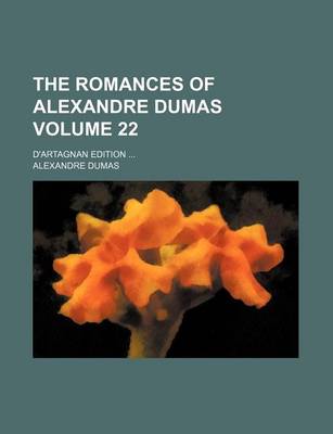 Book cover for The Romances of Alexandre Dumas Volume 22; D'Artagnan Edition