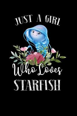 Book cover for Just a Girl Who Loves Starfish