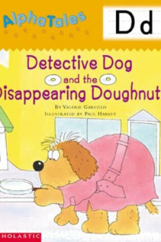 Cover of Alphatales (Letter D: Detective Dog and the Disappearing Donuts)