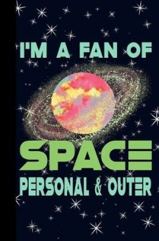 Cover of I'm a Fan of Space Personal and Outer