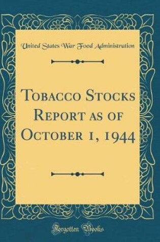 Cover of Tobacco Stocks Report as of October 1, 1944 (Classic Reprint)