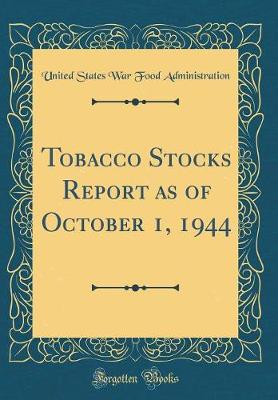Book cover for Tobacco Stocks Report as of October 1, 1944 (Classic Reprint)
