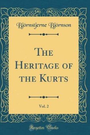Cover of The Heritage of the Kurts, Vol. 2 (Classic Reprint)