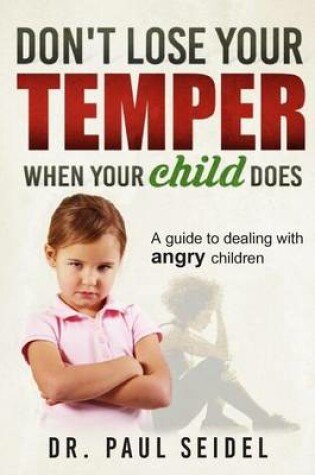 Cover of Don't Lose Your Temper When Your Child Does