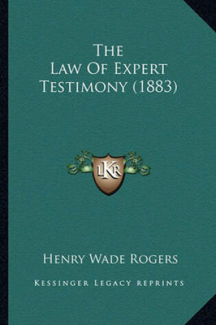 Cover of The Law of Expert Testimony (1883) the Law of Expert Testimony (1883)