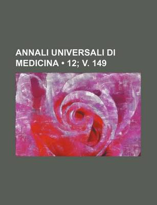 Book cover for Annali Universali Di Medicina (12; V. 149)