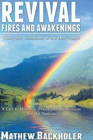 Cover of Revival Fires and Awakenings, Thirty-Six Visitations of the Holy Spirit