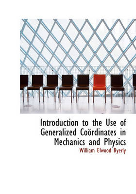 Book cover for Introduction to the Use of Generalized Co Rdinates in Mechanics and Physics