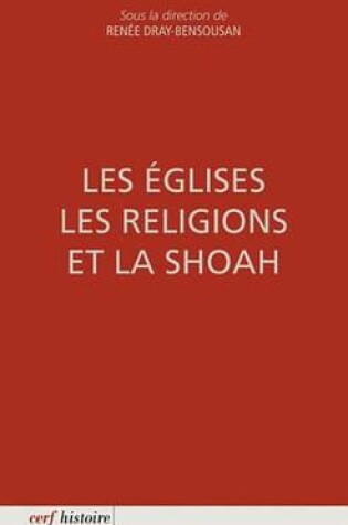 Cover of Les Eglises, Les Religions Et La Shoah