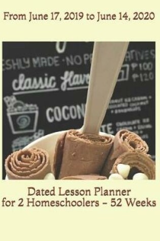 Cover of Dated Lesson Planner for 2 Homeschoolers - 52 Weeks