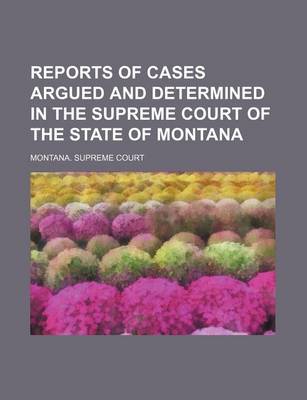 Book cover for Reports of Cases Argued and Determined in the Supreme Court of the State of Montana Volume 55