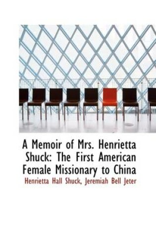 Cover of A Memoir of Mrs. Henrietta Shuck