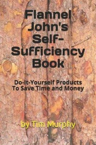 Cover of Flannel John's Self-Sufficiency Book