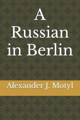 Book cover for A Russian in Berlin