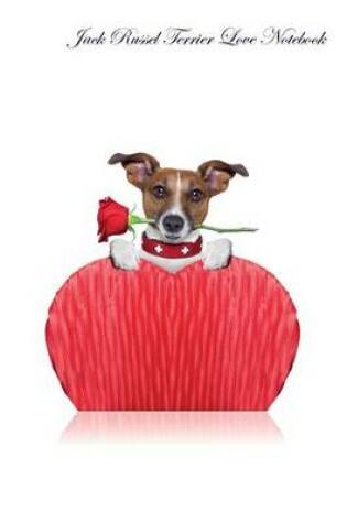 Cover of Jack Russel Terrier Love Notebook Record Journal, Diary, Special Memories, To Do List, Academic Notepad, and Much More