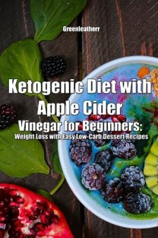 Cover of Ketogenic Diet with Apple Cider Vinegar for Beginners