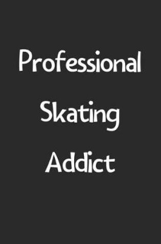 Cover of Professional Skating Addict