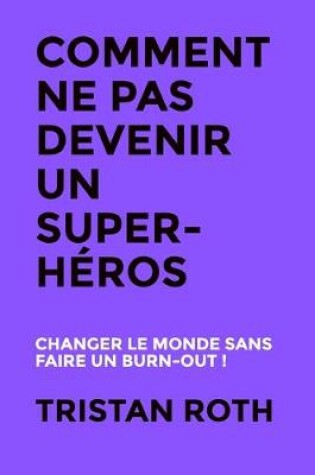 Cover of Comment ne pas devenir un super-heros