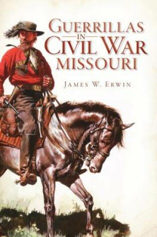 Cover of Guerrillas in Civil War Missouri