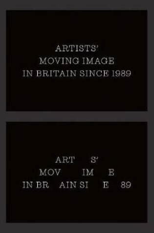 Cover of Artists’ Moving Image in Britain Since 1989