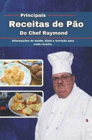 Cover of Principais Receitas de Pão do Chef Raymond