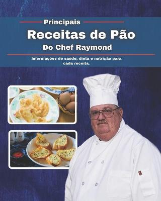 Book cover for Principais Receitas de Pão do Chef Raymond