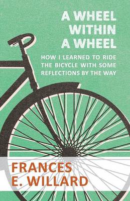 Book cover for A Wheel within a Wheel - How I learned to Ride the Bicycle with Some Reflections by the Way