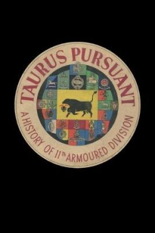 Cover of TAURUS PURSUANT A History Of 11th Armoured Division