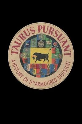 Book cover for TAURUS PURSUANT A History Of 11th Armoured Division