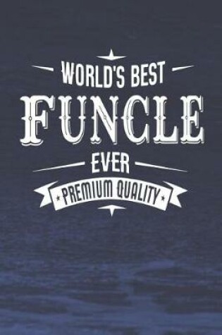 Cover of World's Best Funcle Ever Premium Quality