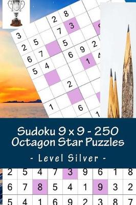 Book cover for Sudoku 9 X 9 - 250 Octagon Star Puzzles - Level Silver