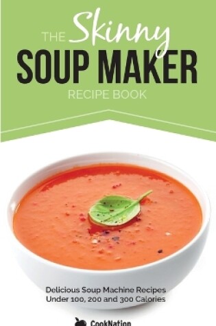 Cover of The Skinny Soup Maker Recipe Book