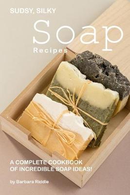 Book cover for Sudsy, Silky Soap Recipes