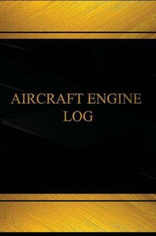 Cover of Aircraft Engine Log (Log Book, Journal - 125 pgs, 8.5 X 11 inches)