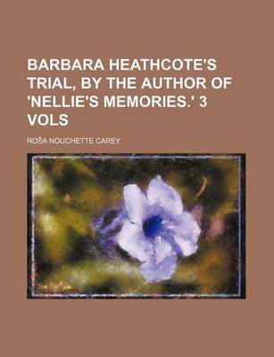 Book cover for Barbara Heathcote's Trial, by the Author of 'Nellie's Memories.' 3 Vols