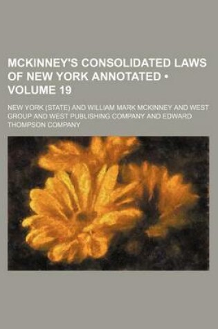 Cover of McKinney's Consolidated Laws of New York Annotated (Volume 19)