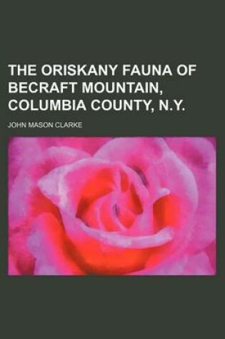 Cover of The Oriskany Fauna of Becraft Mountain, Columbia County, N.Y.