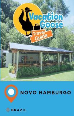 Book cover for Vacation Goose Travel Guide Novo Hamburgo Brazil