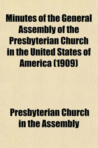 Cover of Minutes of the General Assembly of the Presbyterian Church in the United States of America (1909)