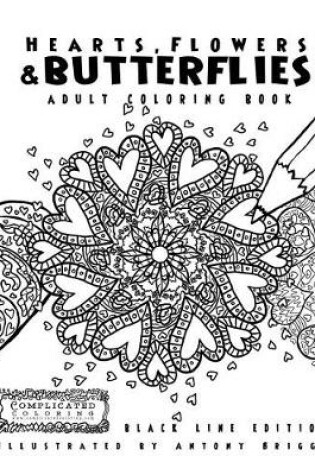 Cover of Hearts, Flowers, and Butterflies - Adult Coloring Book