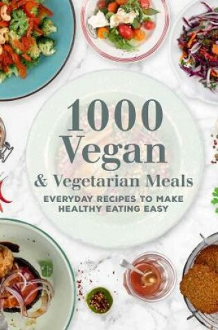 Cover of 1000 Vegan and Vegetarian Meals