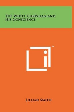 Cover of The White Christian And His Conscience