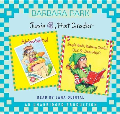 Cover of Junie B., First Grader: Aloha-Ha-Ha; Junie B., First Grader: Jingle Bells, Batman Smells! (P.S. So Does May)