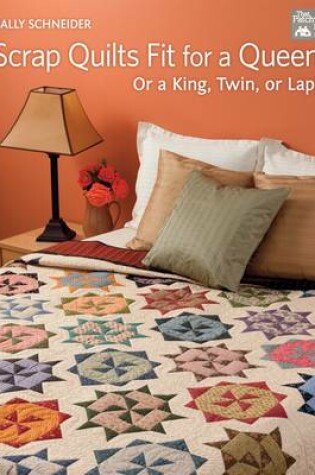 Cover of Scrap Quilts Fit for a Queen