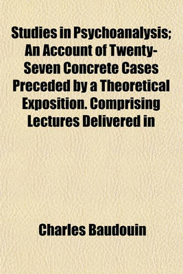 Book cover for Studies in Psychoanalysis; An Account of Twenty-Seven Concrete Cases Preceded by a Theoretical Exposition. Comprising Lectures Delivered in