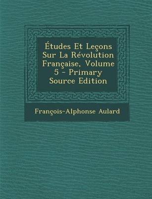 Book cover for Etudes Et Lecons Sur La Revolution Francaise, Volume 5