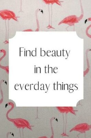 Cover of Find beauty in the everyday things