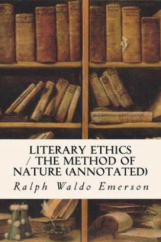 Cover of Literary Ethics / The Method of Nature (annotated)